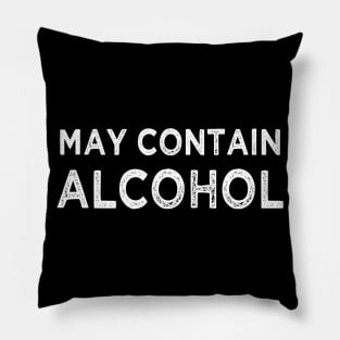 May Contain Alcohol for Beer lover liquor or wine drinker Pillow