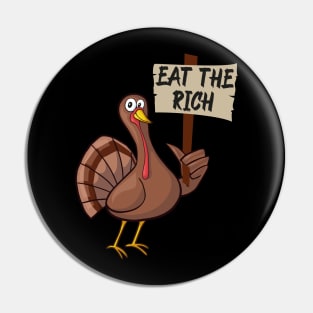 Eat The Rich Funny Turkey Thanksgiving Pin