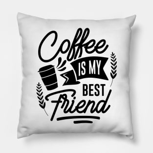 Coffee is my best friend. Pillow