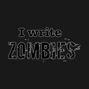 I Write Zombie T-Shirt
