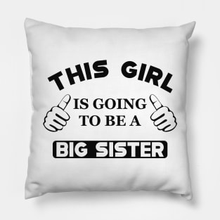 Big Sister - This girl is going to be a big sister Pillow