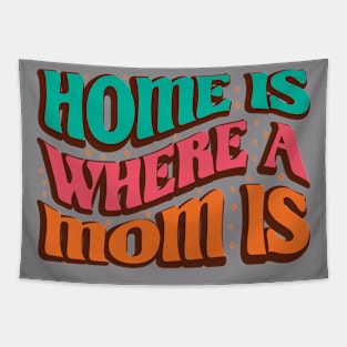 Home Is Where Mom Is Tapestry