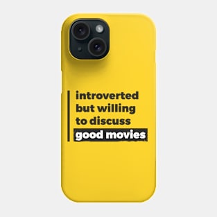 Introverted but willing to discuss good movies (Pure Black Design) Phone Case