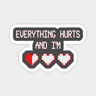 Everything Hurts And I'm Dying Vintage Gaming T-shirt Magnet