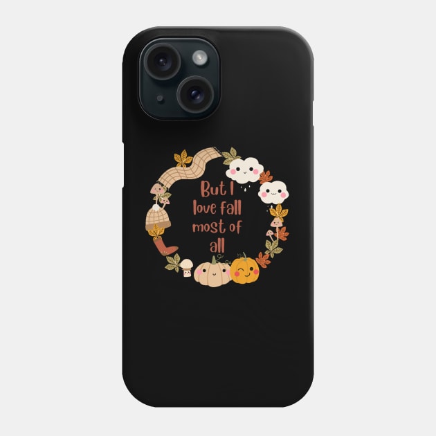 But I love fall most of all Phone Case by Pieces Of Em