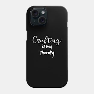 Crafters Quote Crafting Is My Therapy Craft Lover Phone Case