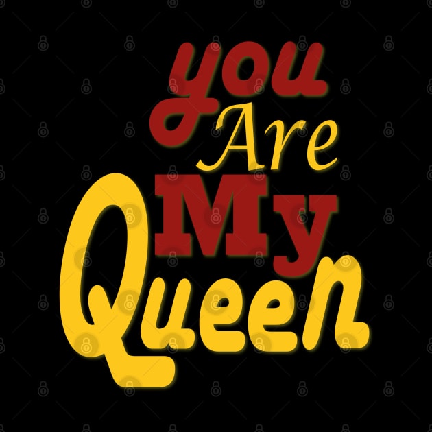 you are my queen tshirt by Day81