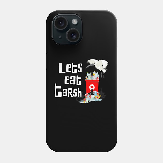 Let's Eat Trash | Aussie Bin Chicken Ibis Phone Case by WebStarCreative