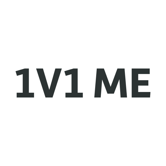 1v1 Me by SillyQuotes