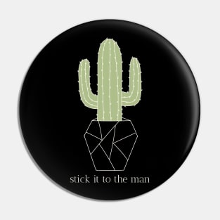 Stick It To The Man Cactus Pin