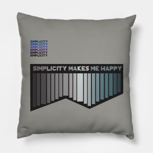 Simplicity makes me happy Pillow