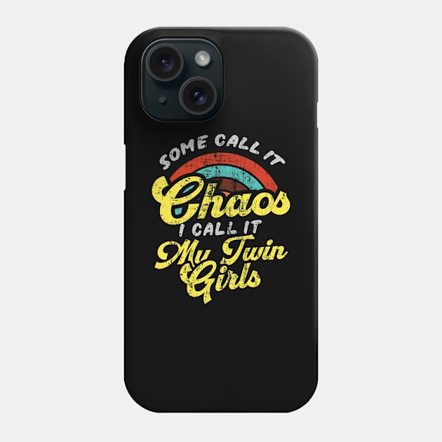 Some Call It Chaos I Call It My Twin Girls Phone Case by Depot33