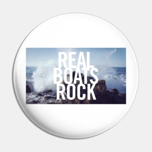 Real Boats Rock Pin