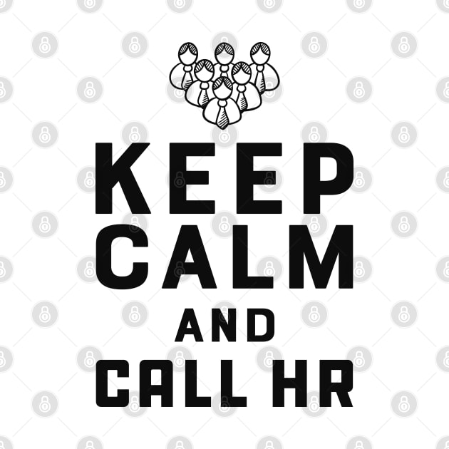 Human Resources - Keep Calm and call hr by KC Happy Shop