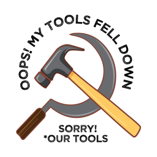 Oops Dropped My tools Communist Propaganda Meme T-Shirt