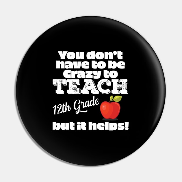 12th Grade Teacher - Crazy To Teach 12th Grade Pin by Kudostees