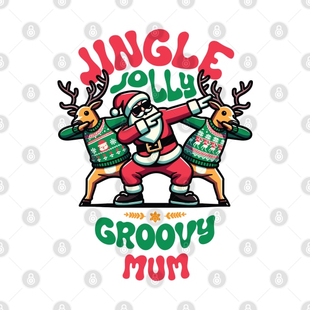 Mum - Holly Jingle Jolly Groovy Santa and Reindeers in Ugly Sweater Dabbing Dancing. Personalized Christmas by Lunatic Bear