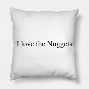 I love the Nuggets Pillow