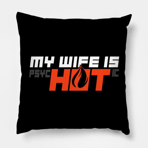 My Wife is Psychotic Pillow by G! Zone