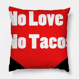 No Love No Tacos Pillow