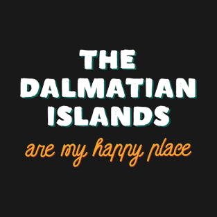 The Dalmatian Islands Are My Happy Place – Tourist T-Shirt