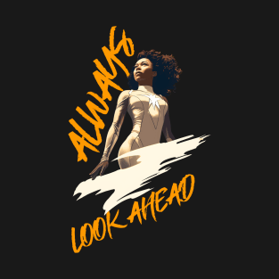 Always look ahead T-Shirt