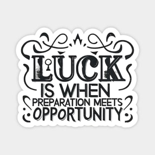 Luck Meets Preparation - Motivational Quote Design 1 Magnet