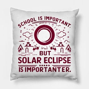 School is important but solar eclipse is importanter Pillow