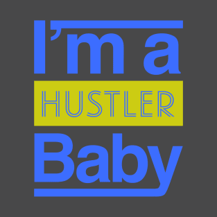 Hustle Baby T-Shirt