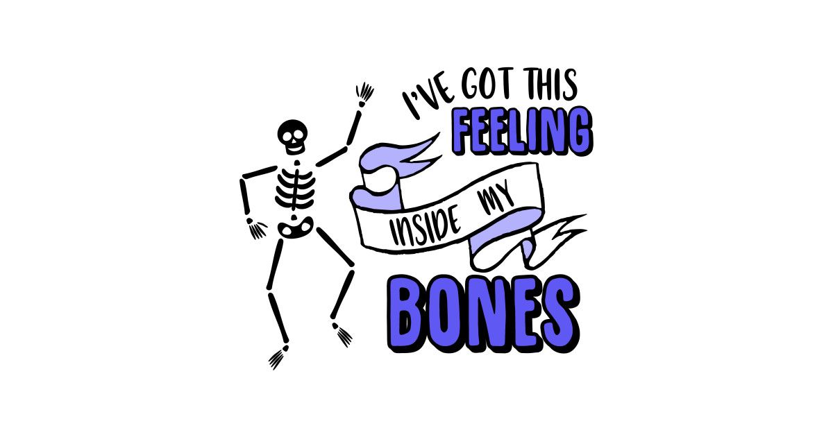 Download I've Got This Feeling Inside My Bones Halloween Costume ...