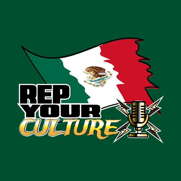 The Rep Your Culture Line: Mexico by The Culture Marauders