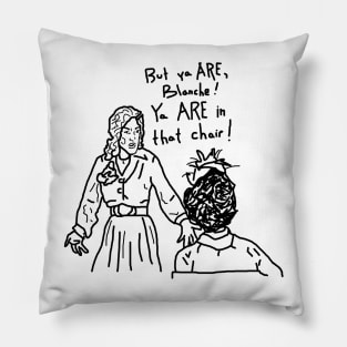 But ya are, Blanche! Pillow