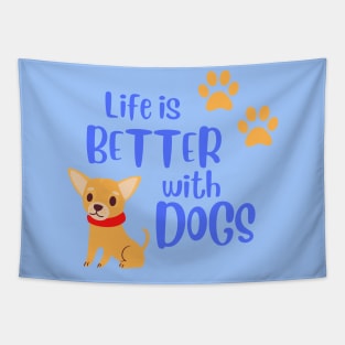 Life Is Better With Dogs Tapestry