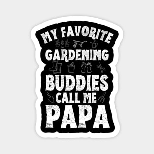 My Favorite Gardening Buddies Call Me Papa, Funny Gardening Grandpa Magnet