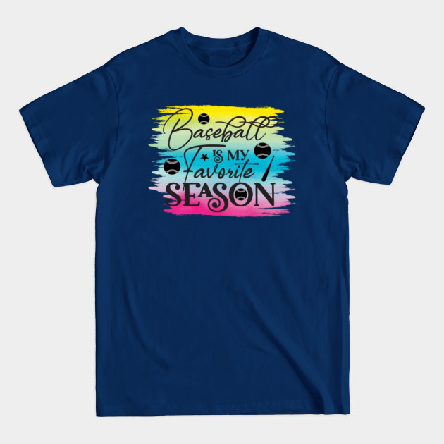 Discover Baseball Is My Favorite Season - Baseball Gift - T-Shirt