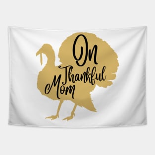 On thankful mom, thanksgiving day gift for mom Tapestry