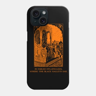 In Fabled Dylath-Leen, Where The Black Galleys Sail Phone Case