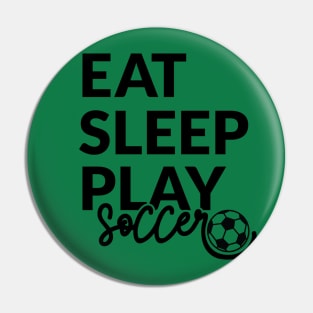 Eat sleep play soccer Pin