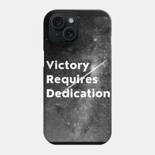 Victory Requires Dedication Phone Case