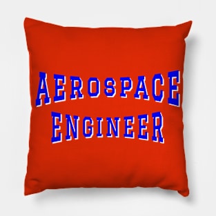 Aerospace Engineer in Blue Color Text Pillow