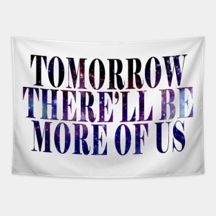 Tomorrow There'll Be More Of Us Tapestry