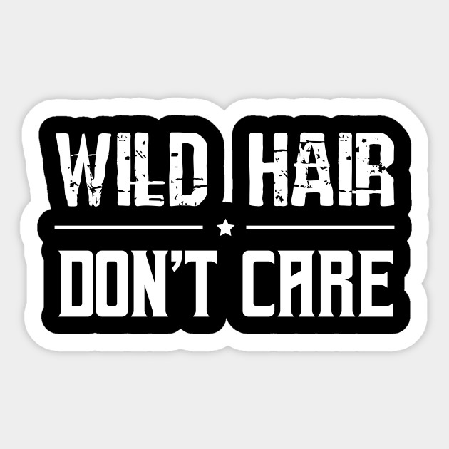 Wild Hair Don T Care Gift No Hair Bald No Hair Sticker