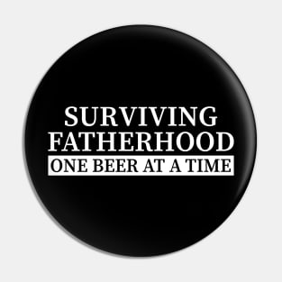 Surviving Fatherhood One Beer At A Time Pin