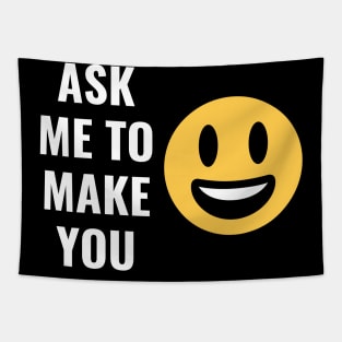 Ask Me To Make You Smile Funny Design Tapestry