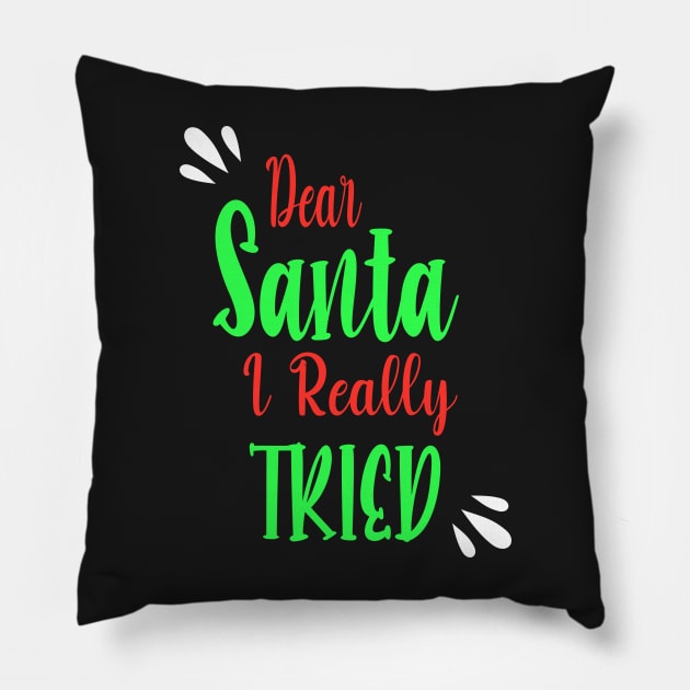 Dear Santa I really Tried - Perfect Christmas Gift For Pillow by WassilArt