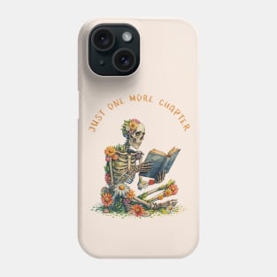 Just  More Chapter, Reading books, flowers growing from skeleton, Book Sticker, bookworm gift for reader,student gift, lover books Phone Case