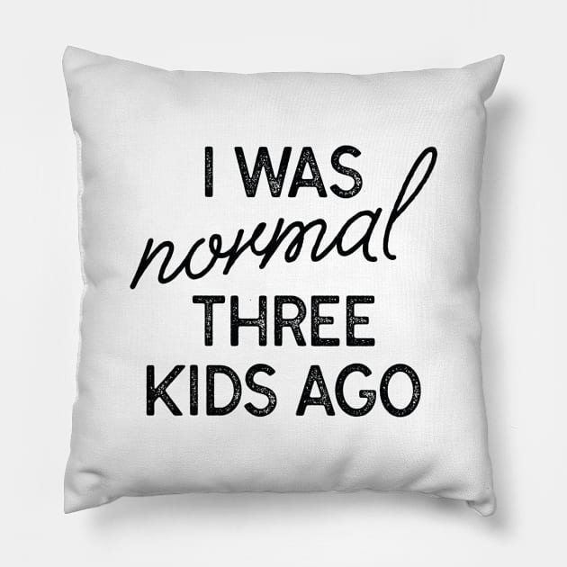 I Was Normal Three Kids Ago Pillow by LuckyFoxDesigns