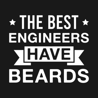 The Best Engineers Have Beards - Funny Bearded Engineer Men T-Shirt