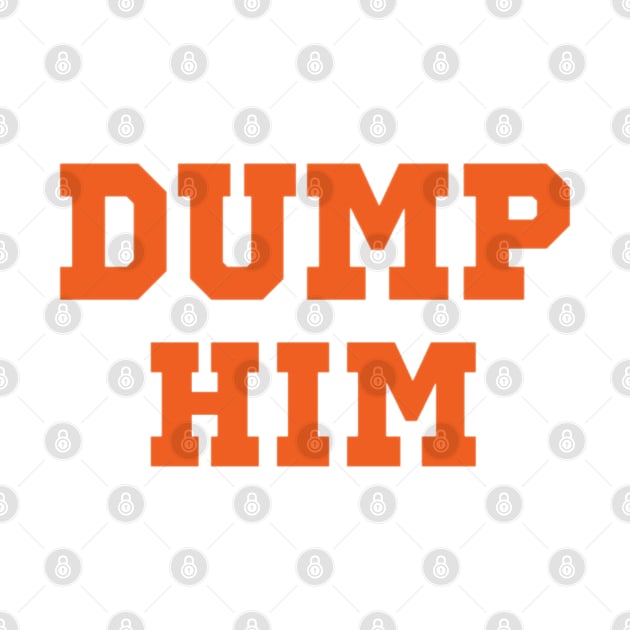 Dump Him by jamesmbrooker