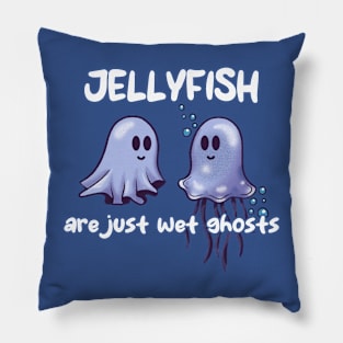 Jellyfish Are Just Wet Ghosts Pillow